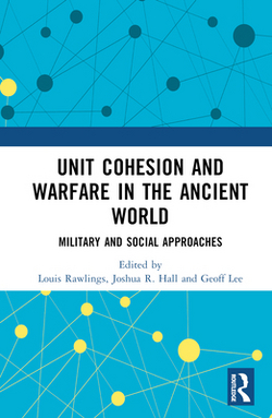 Unit Cohesion and Warfare in the Ancient World|Joshua R. Hall