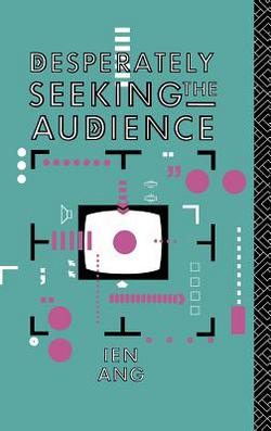 Desperately Seeking the Audience|Ien Ang
