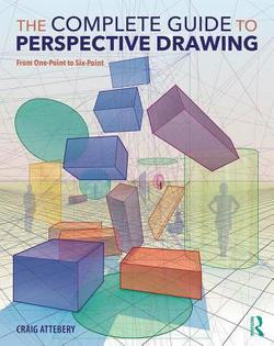 The Complete Guide to Perspective Drawing|Craig Attebery