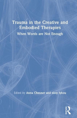 Trauma in the Creative and Embodied Therapies|Anna Chesner