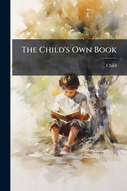 The Child's Own Book|Child