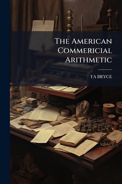 The American Commericial Arithmetic|Ta Bryce