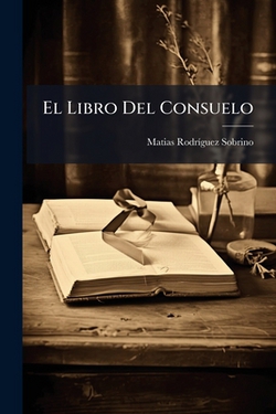 El Libro Del Consuelo|Matias Rodríguez Sobrino