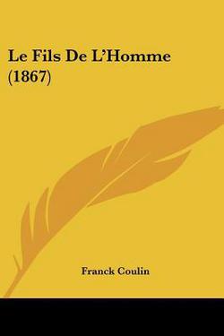 Le Fils De L'Homme (1867)|Franck Coulin