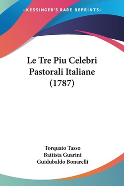 Le Tre Piu Celebri Pastorali Italiane (1787)|Torquato Tasso