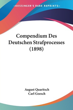 Compendium Des Deutschen Strafprocesses (1898)|August Quaritsch