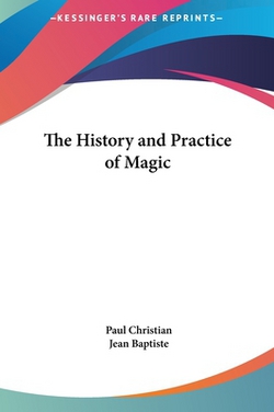 The History and Practice of Magic|Paul Christian