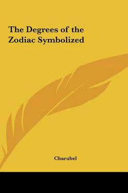The Degrees of the Zodiac Symbolized|Charubel