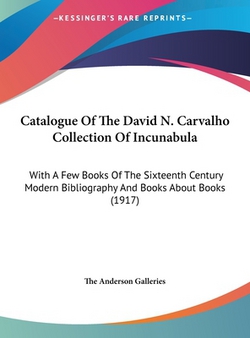 Catalogue Of The David N. Carvalho Collection Of Incunabula|The Anderson Galleries