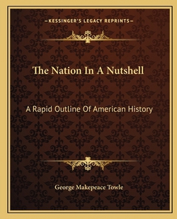 The Nation In A Nutshell|George Makepeace Towle
