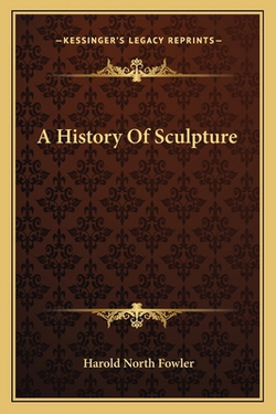 A History Of Sculpture|Harold North Fowler