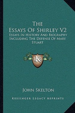 The Essays Of Shirley V2|John Skelton