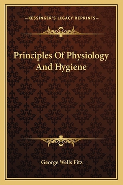 Principles Of Physiology And Hygiene|George Wells Fitz