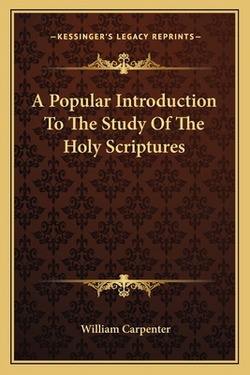 A Popular Introduction To The Study Of The Holy Scriptures|William Carpenter
