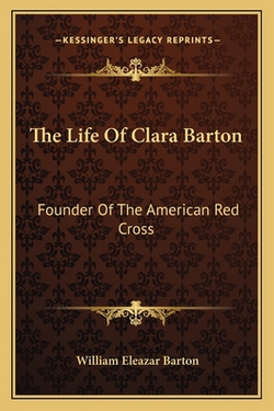 The Life Of Clara Barton|Barton, William Eleazar