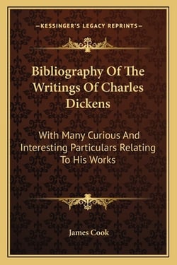 Bibliography Of The Writings Of Charles Dickens|James Cook