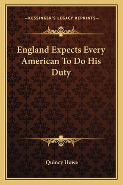 England Expects Every American To Do His Duty|Quincy Howe