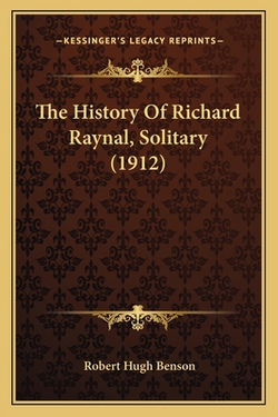 The History Of Richard Raynal, Solitary (1912)|Robert Hugh Benson