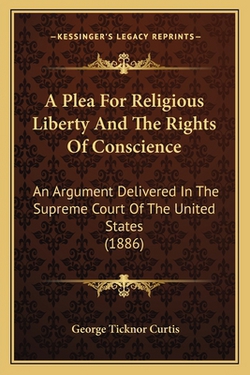 A Plea For Religious Liberty And The Rights Of Conscience|George Ticknor Curtis