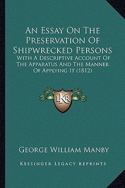 An Essay On The Preservation Of Shipwrecked Persons|George William Manby