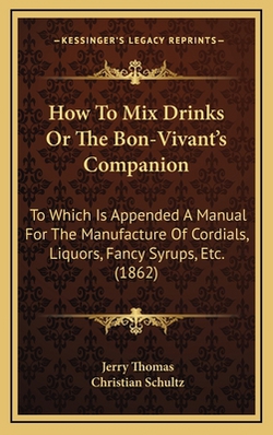 How To Mix Drinks Or The Bon-Vivant's Companion|Jerry Thomas