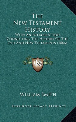 The New Testament History|William Smith