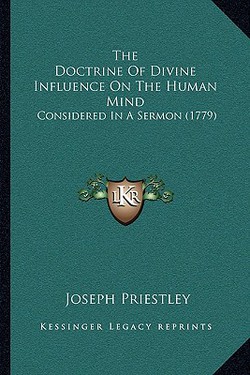 The Doctrine Of Divine Influence On The Human Mind|Joseph Priestley