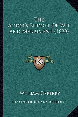 The Actor's Budget Of Wit And Merriment (1820)|William Oxberry