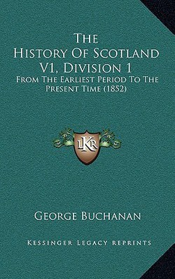 The History Of Scotland V1, Division 1|George Buchanan