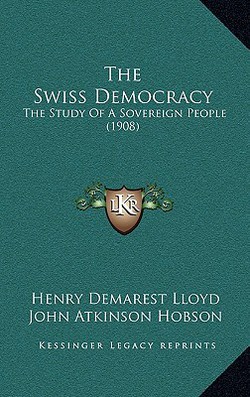 The Swiss Democracy|Henry Demarest Lloyd