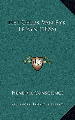 Het Geluk Van Ryk Te Zyn (1855)|Hendrik Conscience