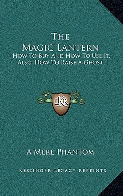 The Magic Lantern|A. Mere Phantom