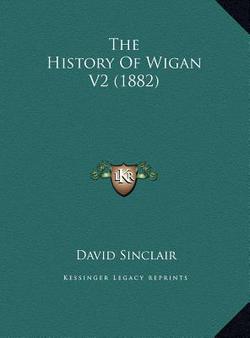 The History Of Wigan V2 (1882)|David Sinclair