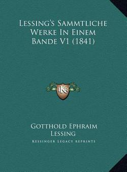 Lessing's Sammtliche Werke In Einem Bande V1 (1841)|Gotthold Ephraim Lessing