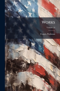 Works|Francis Parkman