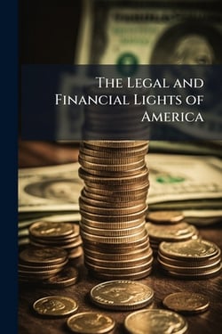 The Legal and Financial Lights of America|Anonymous