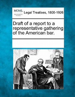 Draft of a Report to a Representative Gathering of the American Bar.|Multiple Contributors
