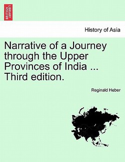 Narrative of a Journey through the Upper Provinces of India ... Third edition.|Reginald Heber
