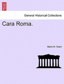 Cara Roma.|Maria M. Grant
