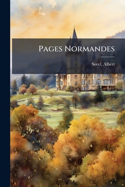 Pages Normandes|Albert Sorel