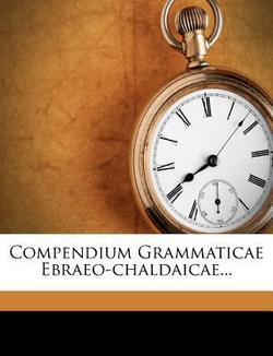 Compendium Grammaticae Ebraeo-Chaldaicae...|Johann Andreas Danz