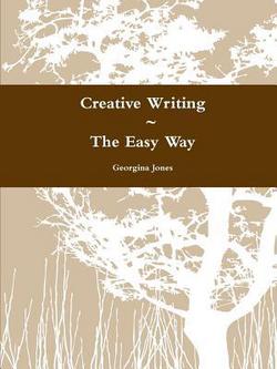 Creative Writing The Easy Way|Georgina Jones