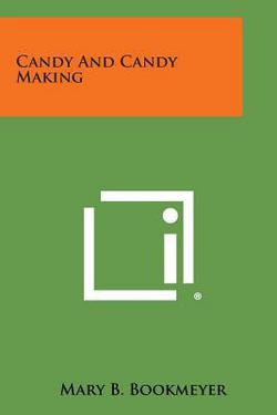 Candy and Candy Making|Mary B. Bookmeyer