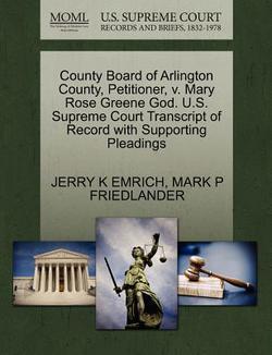 County Board of Arlington County, Petitioner, V. Mary Rose Greene God. U.S. Supreme Court Transcript of Record with Supporting Pleadings|Jerry K. Emrich