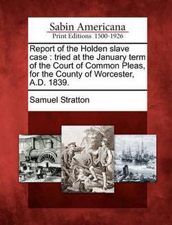 Report of the Holden Slave Case|Samuel Stratton