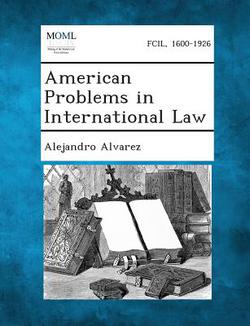 American Problems in International Law|Alejandro Alvarez
