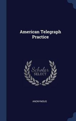 American Telegraph Practice|Anonymous