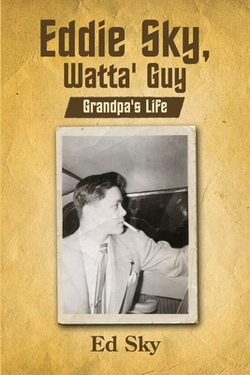 Eddie Sky, Watta' Guy- Grandpa's Life|Ed Sky