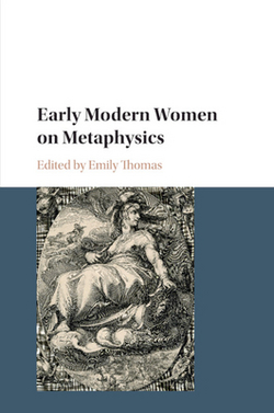 Early Modern Women on Metaphysics|Emily Thomas