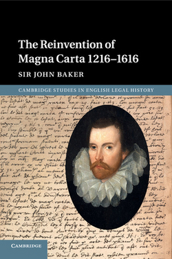 The Reinvention of Magna Carta 1216-1616|John Baker